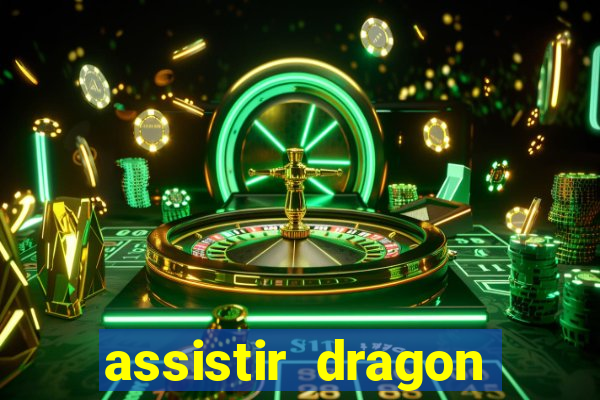 assistir dragon super dublado